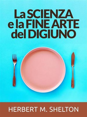 cover image of La Scienza e la fine Arte del Digiuno (Tradotto)
